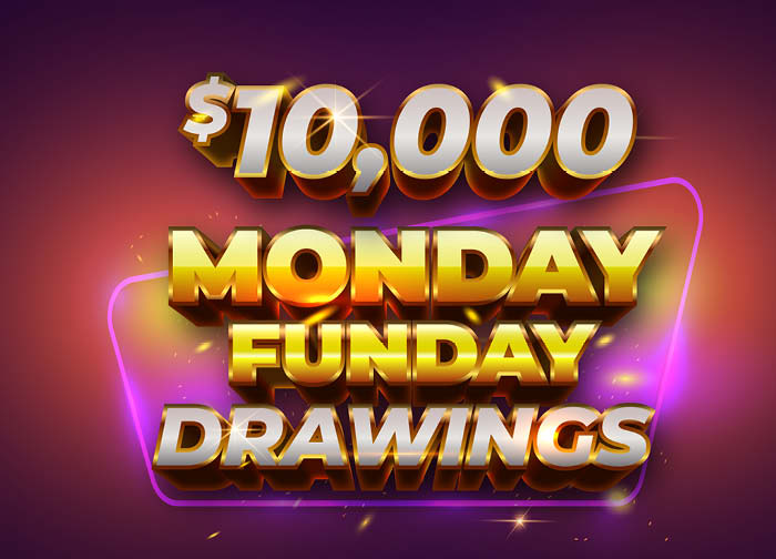 $10,000 Monday Funday Drawings